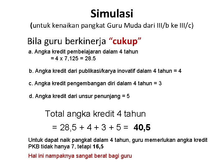 Simulasi (untuk kenaikan pangkat Guru Muda dari III/b ke III/c) Bila guru berkinerja “cukup”