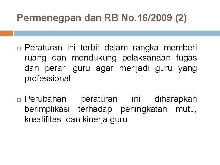 Permenegpan dan RB No. 16/2009 (2) Peraturan ini terbit dalam rangka memberi ruang dan