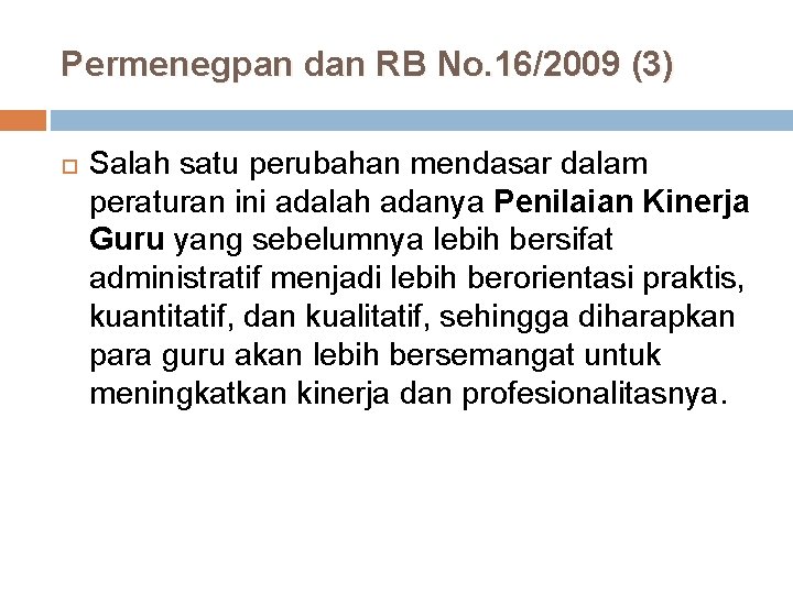 Permenegpan dan RB No. 16/2009 (3) Salah satu perubahan mendasar dalam peraturan ini adalah