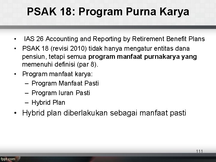 PSAK 18: Program Purna Karya • IAS 26 Accounting and Reporting by Retirement Benefit