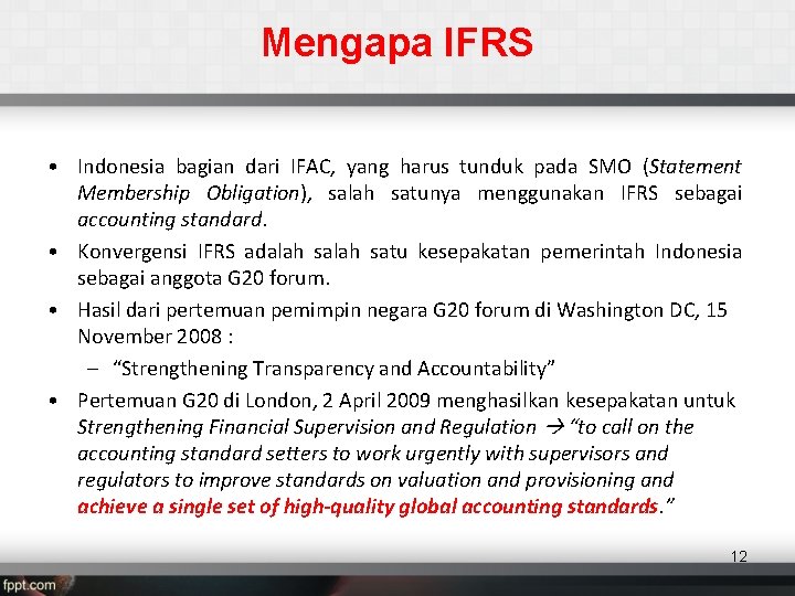 Mengapa IFRS • Indonesia bagian dari IFAC, yang harus tunduk pada SMO (Statement Membership