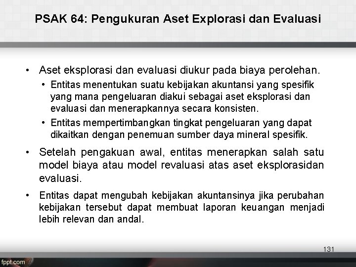 PSAK 64: Pengukuran Aset Explorasi dan Evaluasi • Aset eksplorasi dan evaluasi diukur pada