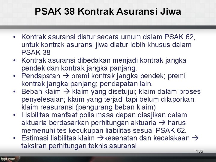 PSAK 38 Kontrak Asuransi Jiwa • Kontrak asuransi diatur secara umum dalam PSAK 62,