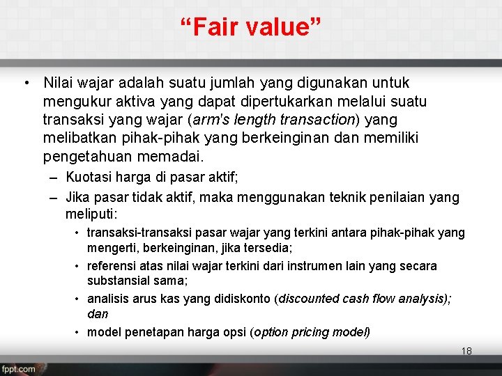 “Fair value” • Nilai wajar adalah suatu jumlah yang digunakan untuk mengukur aktiva yang