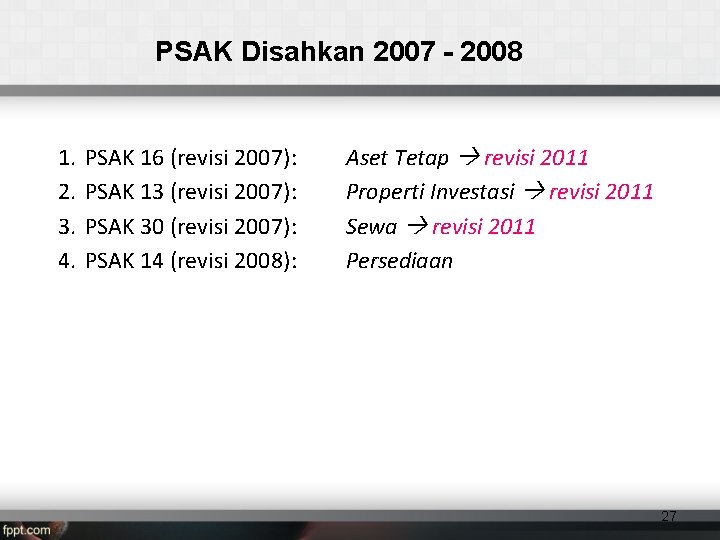 PSAK Disahkan 2007 - 2008 1. 2. 3. 4. PSAK 16 (revisi 2007): PSAK