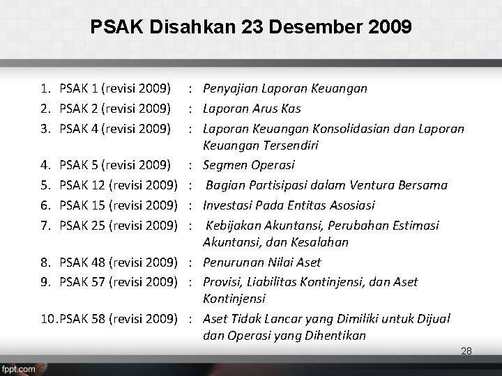 PSAK Disahkan 23 Desember 2009 1. PSAK 1 (revisi 2009) 2. PSAK 2 (revisi