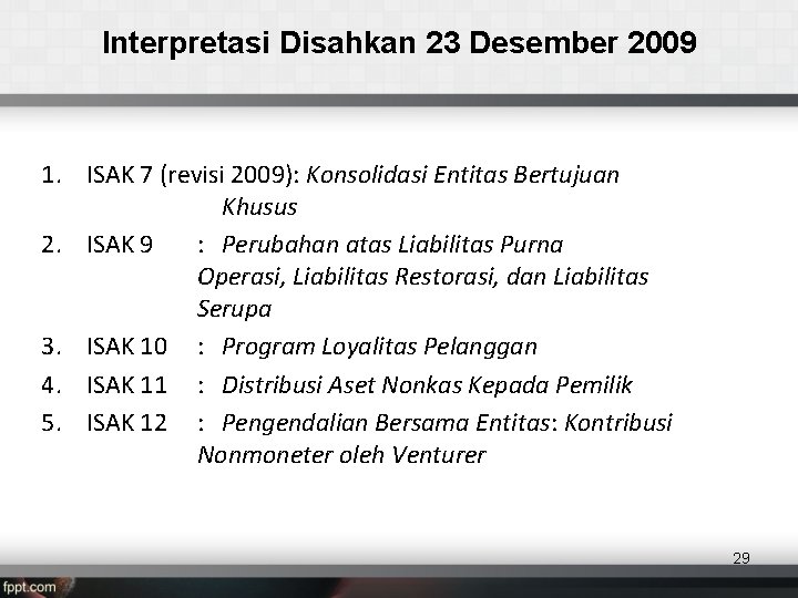 Interpretasi Disahkan 23 Desember 2009 1. ISAK 7 (revisi 2009): Konsolidasi Entitas Bertujuan Khusus