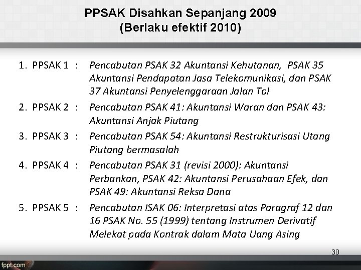 PPSAK Disahkan Sepanjang 2009 (Berlaku efektif 2010) 1. PPSAK 1 : Pencabutan PSAK 32