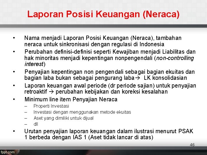 Laporan Posisi Keuangan (Neraca) • • • Nama menjadi Laporan Posisi Keuangan (Neraca), tambahan