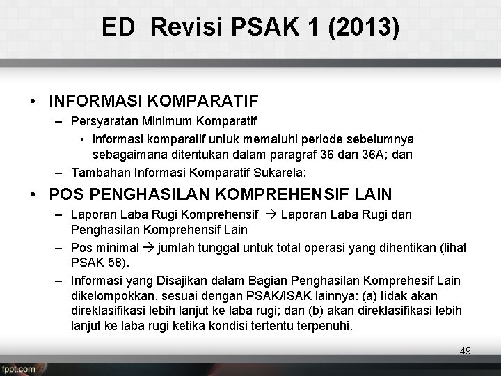 ED Revisi PSAK 1 (2013) • INFORMASI KOMPARATIF – Persyaratan Minimum Komparatif • informasi