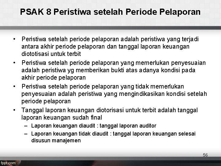 PSAK 8 Peristiwa setelah Periode Pelaporan • Peristiwa setelah periode pelaporan adalah peristiwa yang