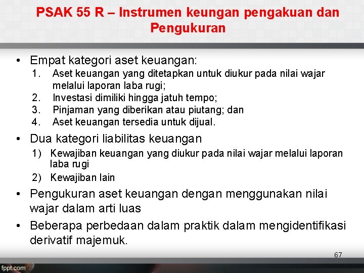 PSAK 55 R – Instrumen keungan pengakuan dan Pengukuran • Empat kategori aset keuangan: