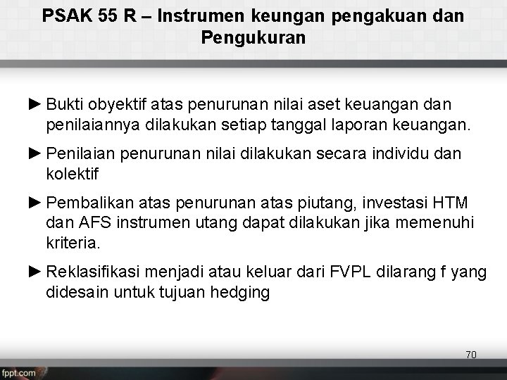 PSAK 55 R – Instrumen keungan pengakuan dan Pengukuran ► Bukti obyektif atas penurunan