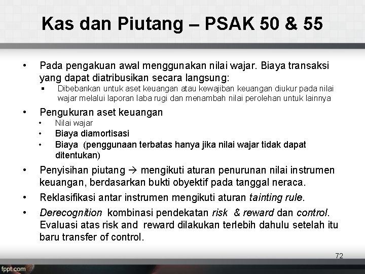 Kas dan Piutang – PSAK 50 & 55 • Pada pengakuan awal menggunakan nilai