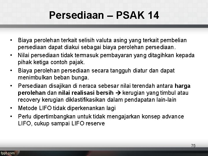 Persediaan – PSAK 14 • Biaya perolehan terkait selisih valuta asing yang terkait pembelian