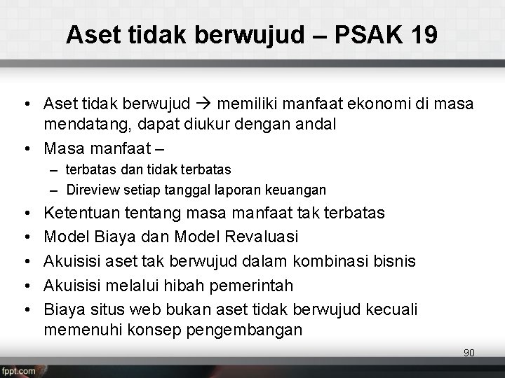 Aset tidak berwujud – PSAK 19 • Aset tidak berwujud memiliki manfaat ekonomi di