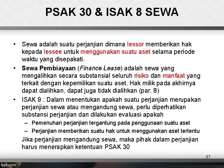 PSAK 30 & ISAK 8 SEWA • Sewa adalah suatu perjanjian dimana lessor memberikan