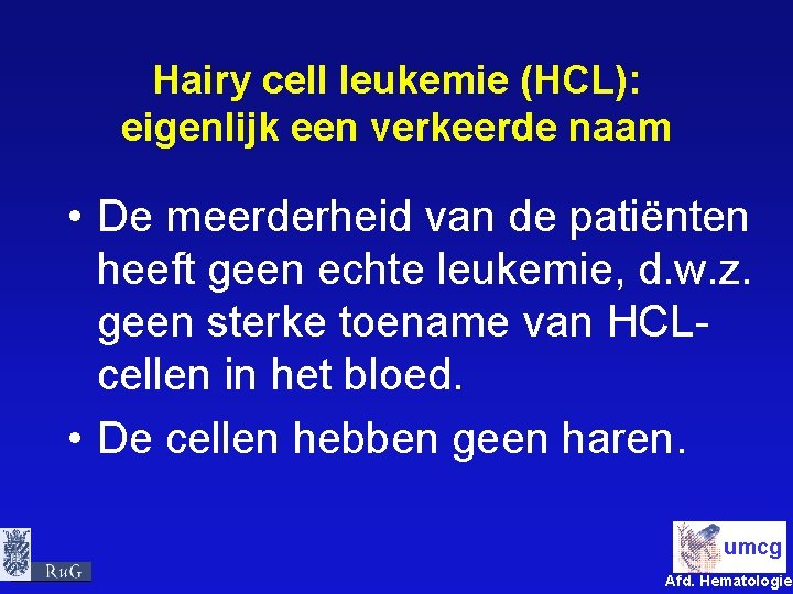 Hairy cell leukemie (HCL): eigenlijk een verkeerde naam • De meerderheid van de patiënten