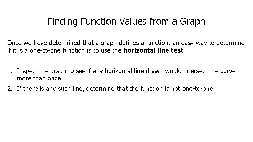 Finding Function Values from a Graph Once we have determined that a graph defines