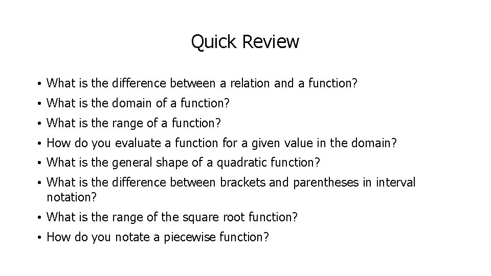 Quick Review • What is the difference between a relation and a function? •