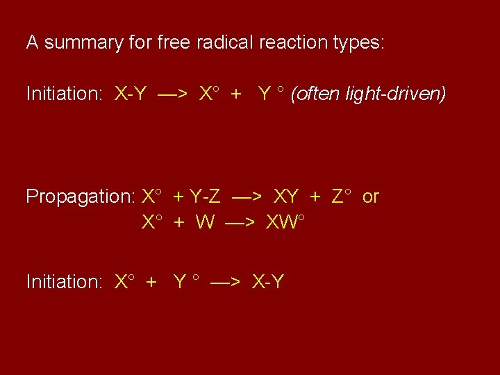 A summary for free radical reaction types: Initiation: X-Y —> X° + Y °