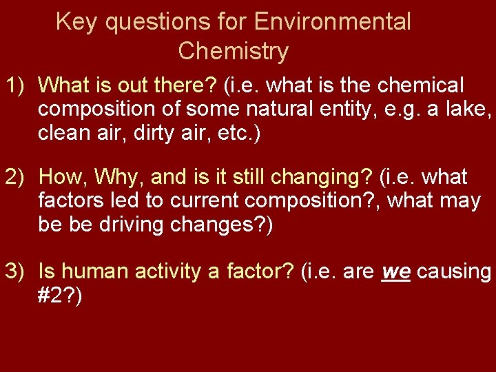 Key questions for Environmental Chemistry 1) What is out there? (i. e. what is