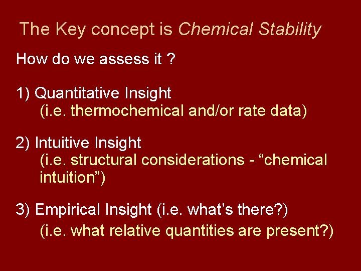 The Key concept is Chemical Stability How do we assess it ? 1) Quantitative