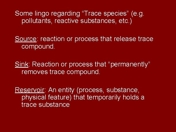 Some lingo regarding “Trace species” (e. g. pollutants, reactive substances, etc. ) Source: reaction