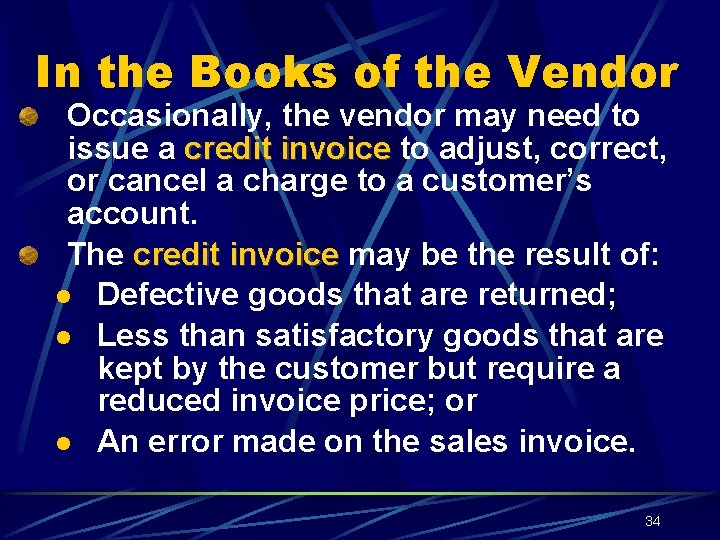 In the Books of the Vendor Occasionally, the vendor may need to issue a