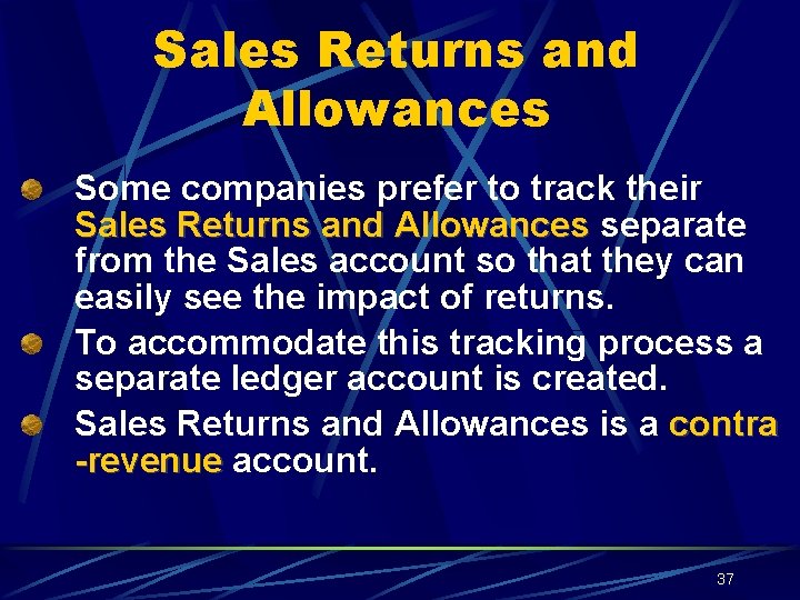 Sales Returns and Allowances Some companies prefer to track their Sales Returns and Allowances