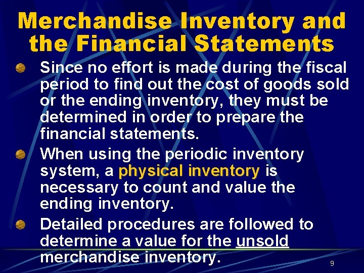 Merchandise Inventory and the Financial Statements Since no effort is made during the fiscal