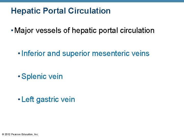 Hepatic Portal Circulation • Major vessels of hepatic portal circulation • Inferior and superior