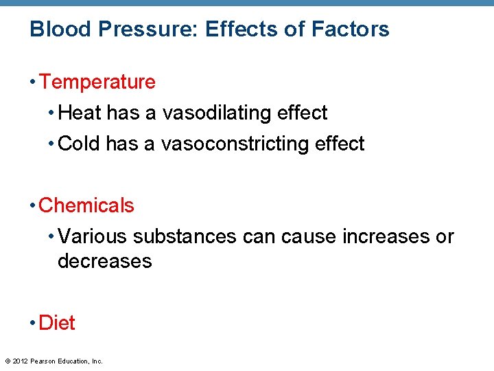 Blood Pressure: Effects of Factors • Temperature • Heat has a vasodilating effect • Blood Pressure: Effects of Factors • Temperature • Heat has a vasodilating effect •