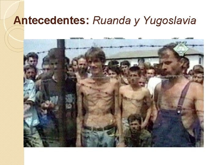 Antecedentes: Ruanda y Yugoslavia 