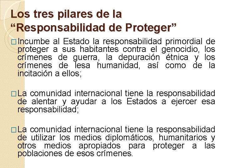 Los tres pilares de la “Responsabilidad de Proteger” �Incumbe al Estado la responsabilidad primordial