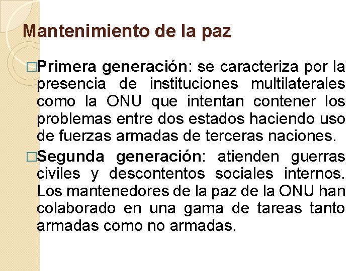 Mantenimiento de la paz �Primera generación: se caracteriza por la presencia de instituciones multilaterales