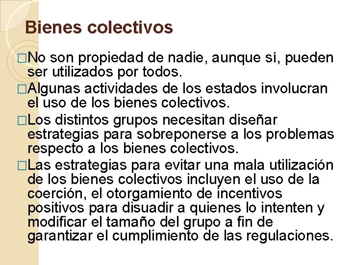 Bienes colectivos �No son propiedad de nadie, aunque sí, pueden ser utilizados por todos.