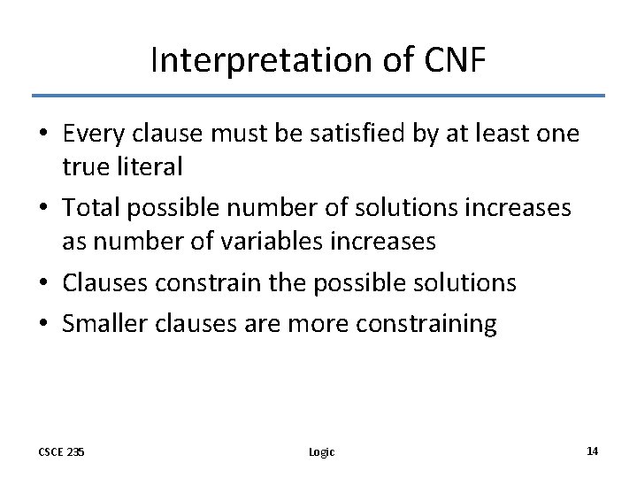 Interpretation of CNF • Every clause must be satisfied by at least one true