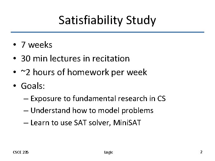 Satisfiability Study • • 7 weeks 30 min lectures in recitation ~2 hours of