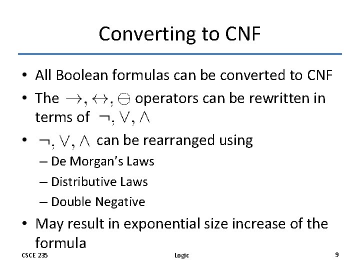 Converting to CNF • All Boolean formulas can be converted to CNF • The