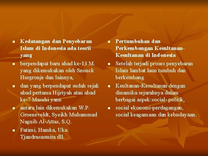 n n n Kedatangan dan Penyebaran Islam di Indonesia ada teorii yang berpendapat baru