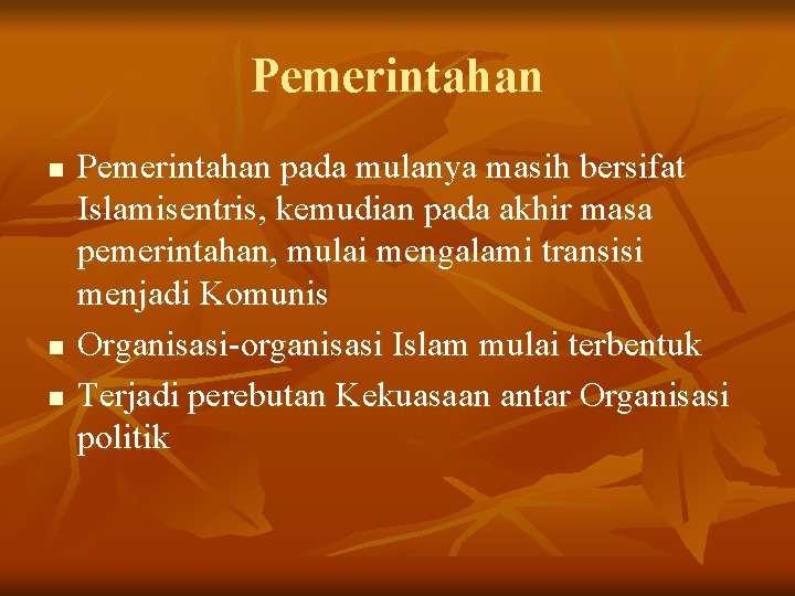 Pemerintahan n Pemerintahan pada mulanya masih bersifat Islamisentris, kemudian pada akhir masa pemerintahan, mulai