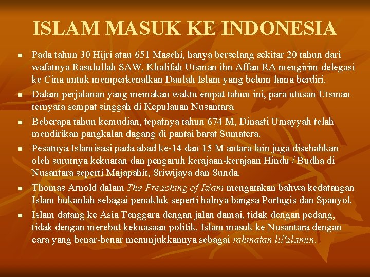 ISLAM MASUK KE INDONESIA n n n Pada tahun 30 Hijri atau 651 Masehi,