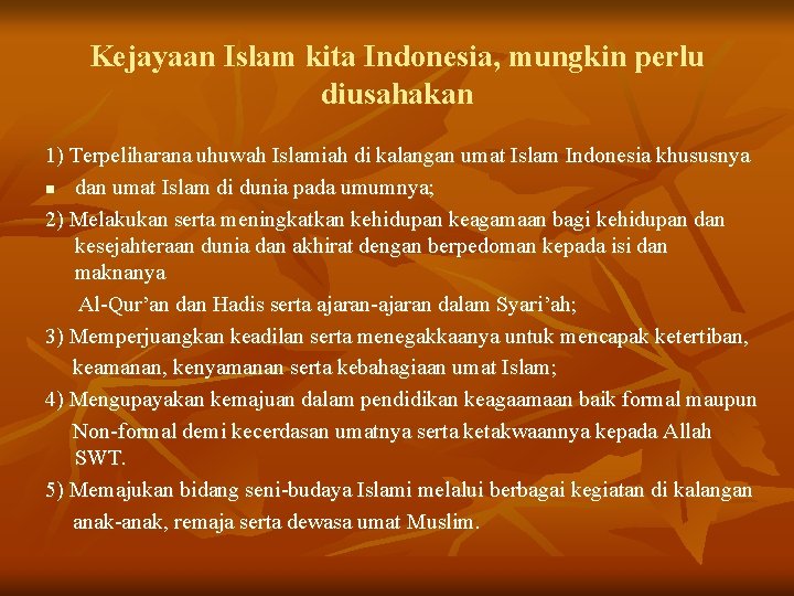 Kejayaan Islam kita Indonesia, mungkin perlu diusahakan 1) Terpeliharana uhuwah Islamiah di kalangan umat