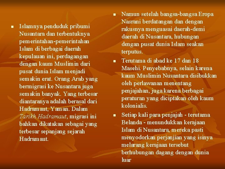 n n Islamnya penduduk pribumi Nusantara dan terbentuknya pemerintahan-pemerintahan Islam di berbagai daerah kepulauan