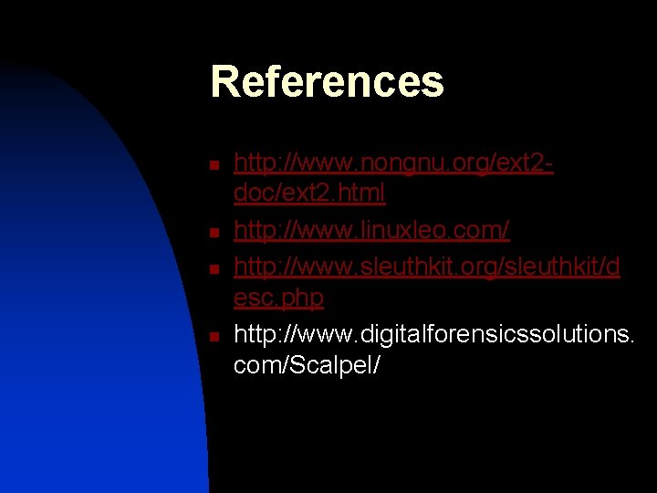 References n n http: //www. nongnu. org/ext 2 doc/ext 2. html http: //www. linuxleo.