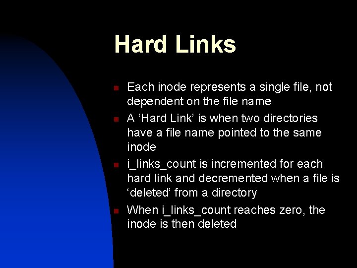 Hard Links n n Each inode represents a single file, not dependent on the