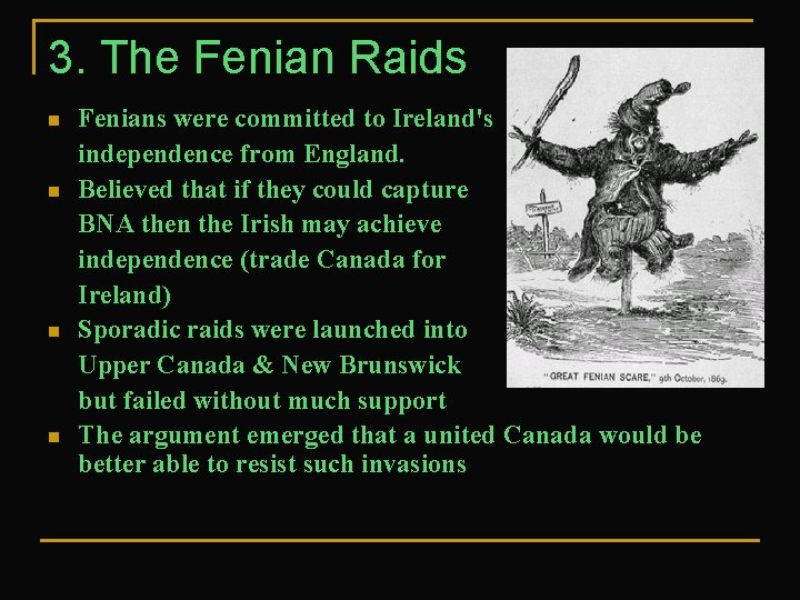 3. The Fenian Raids n n Fenians were committed to Ireland's independence from England.
