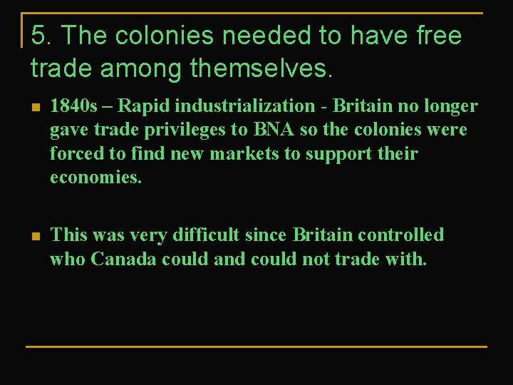 5. The colonies needed to have free trade among themselves. n 1840 s –