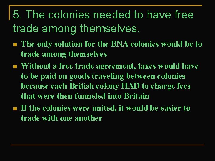 5. The colonies needed to have free trade among themselves. n n n The